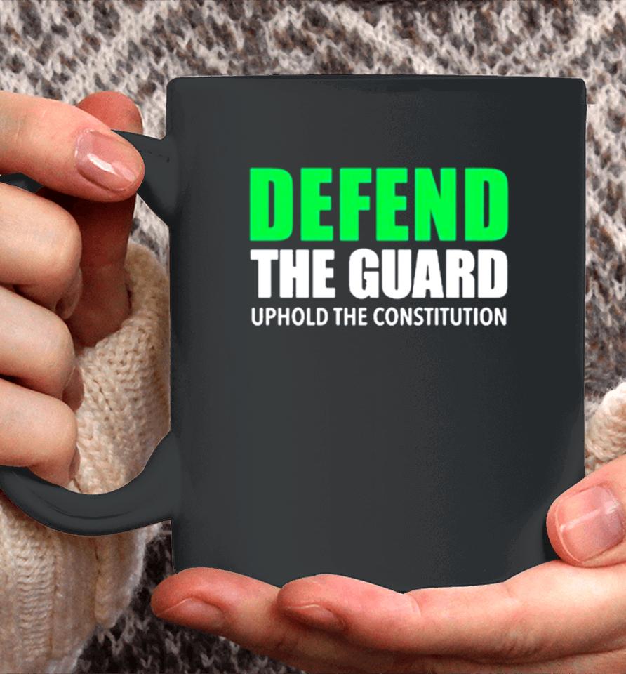 Defend The Guard Uphold The Constitution Coffee Mug