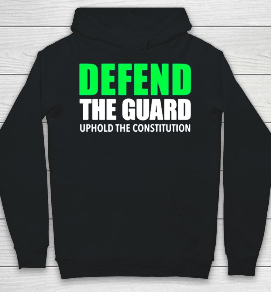 Defend The Guard Uphold The Constitution Hoodie