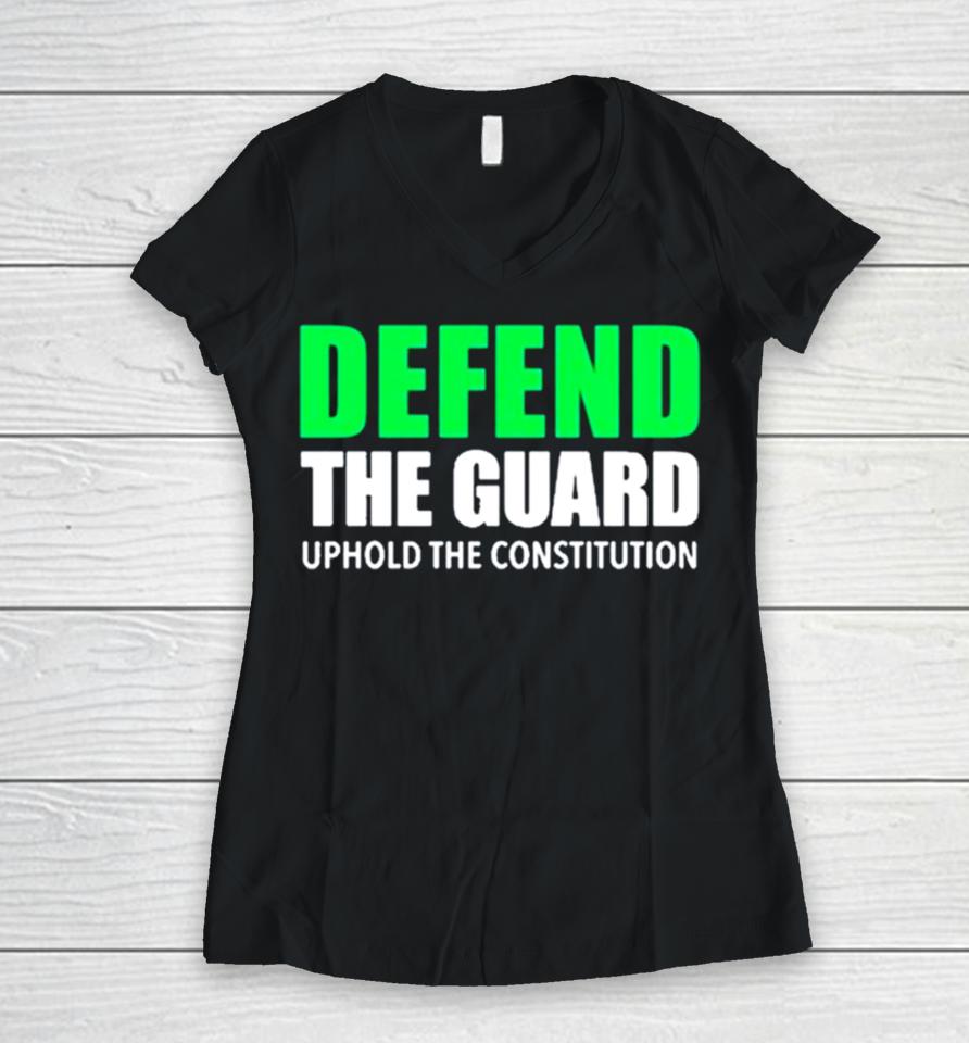 Defend The Guard Uphold The Constitution Women V-Neck T-Shirt