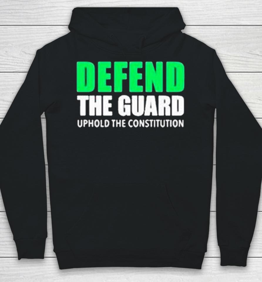 Defend The Guard Uphole The Constitution Hoodie