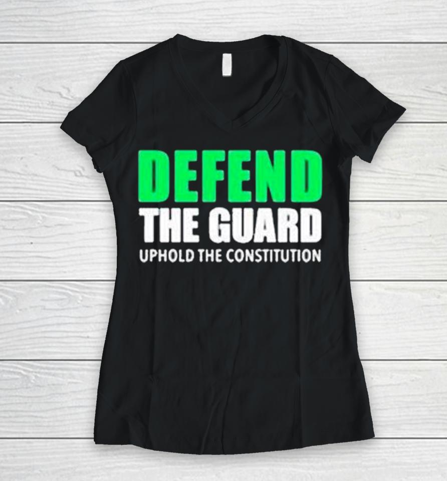 Defend The Guard Uphole The Constitution Women V-Neck T-Shirt