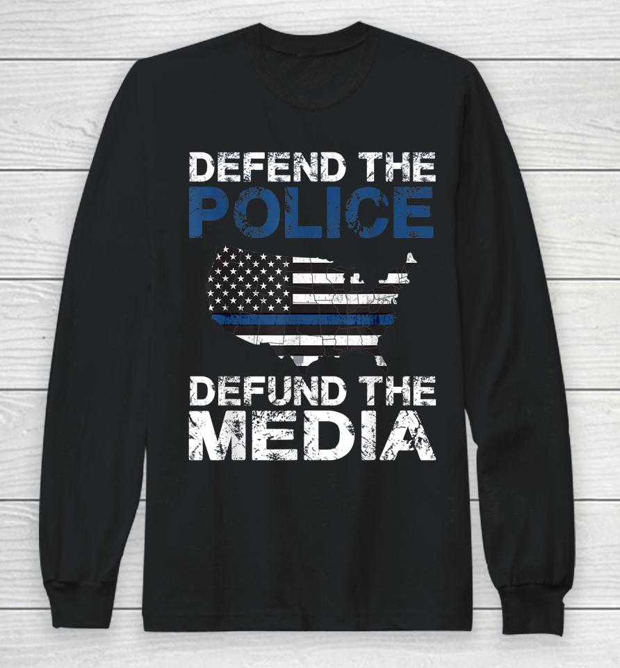 Defend The Police Defund The Media American Flag Usa Long Sleeve T-Shirt