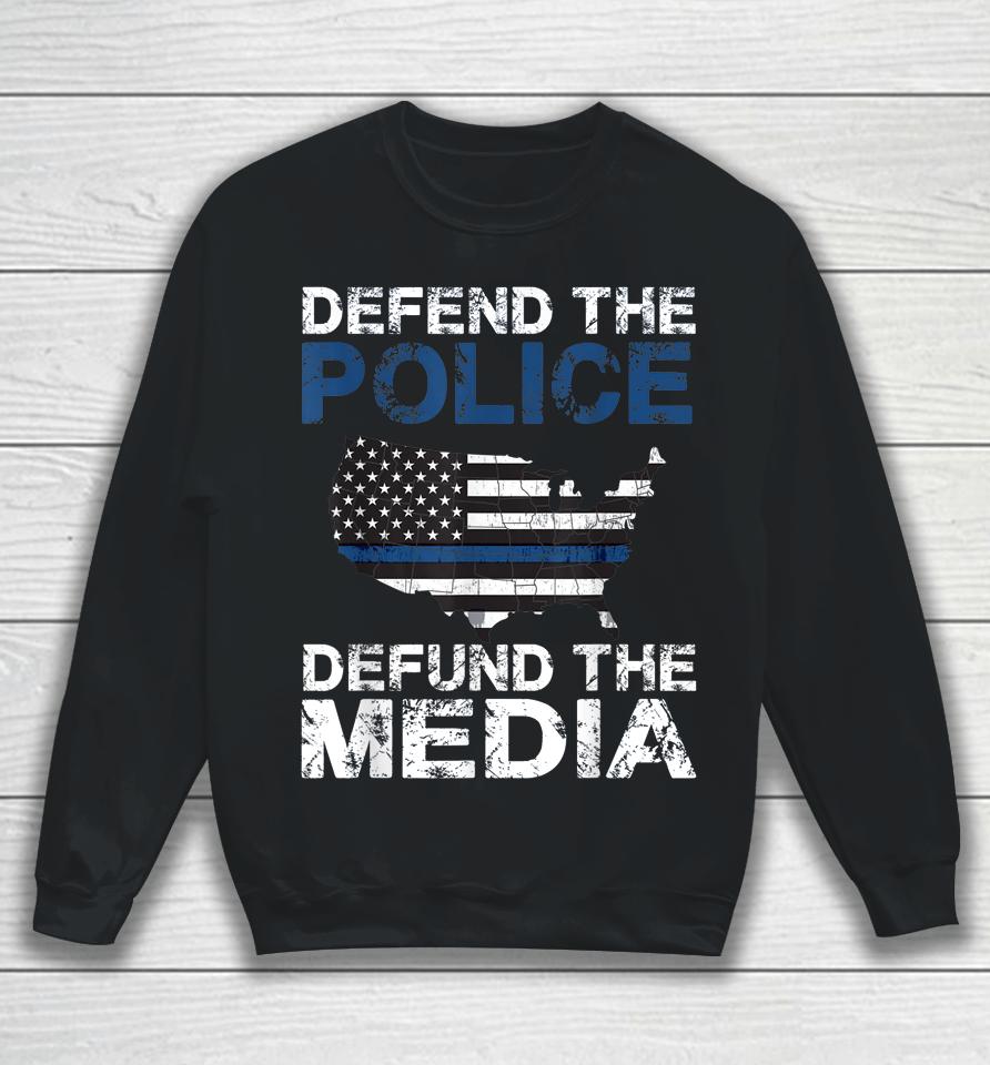Defend The Police Defund The Media American Flag Usa Sweatshirt