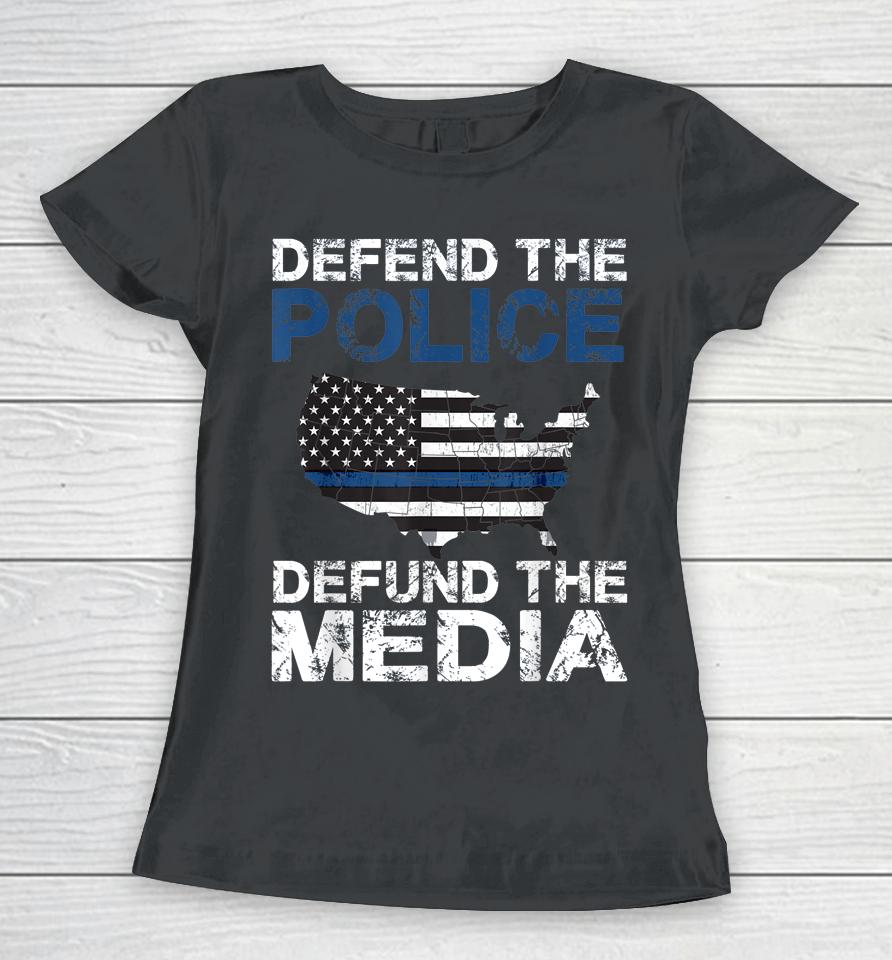 Defend The Police Defund The Media American Flag Usa Women T-Shirt