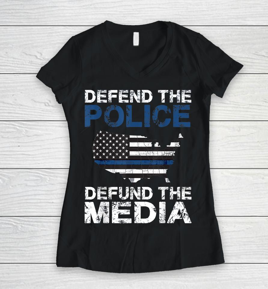 Defend The Police Defund The Media American Flag Usa Women V-Neck T-Shirt