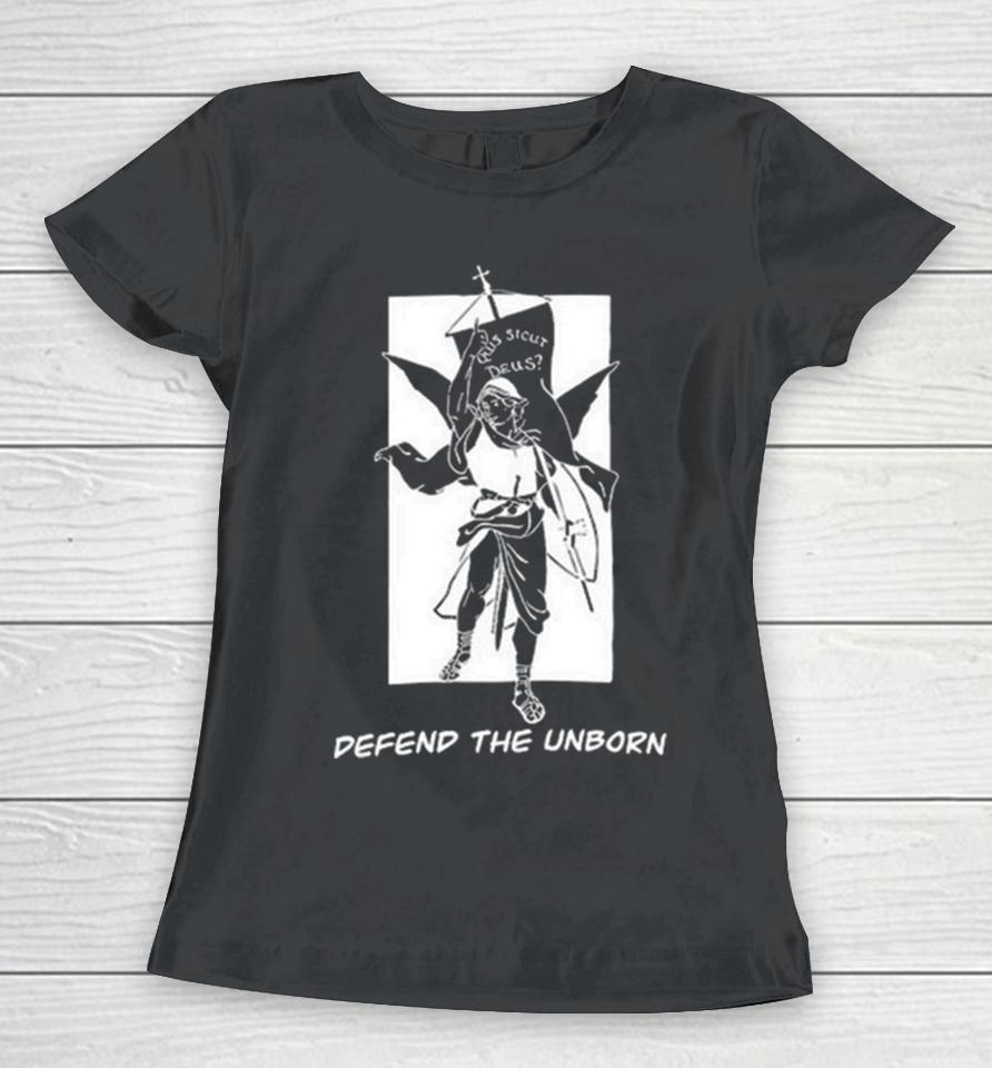 Defend The Unborn You Cannot Be Christian And Pro Choice Women T-Shirt