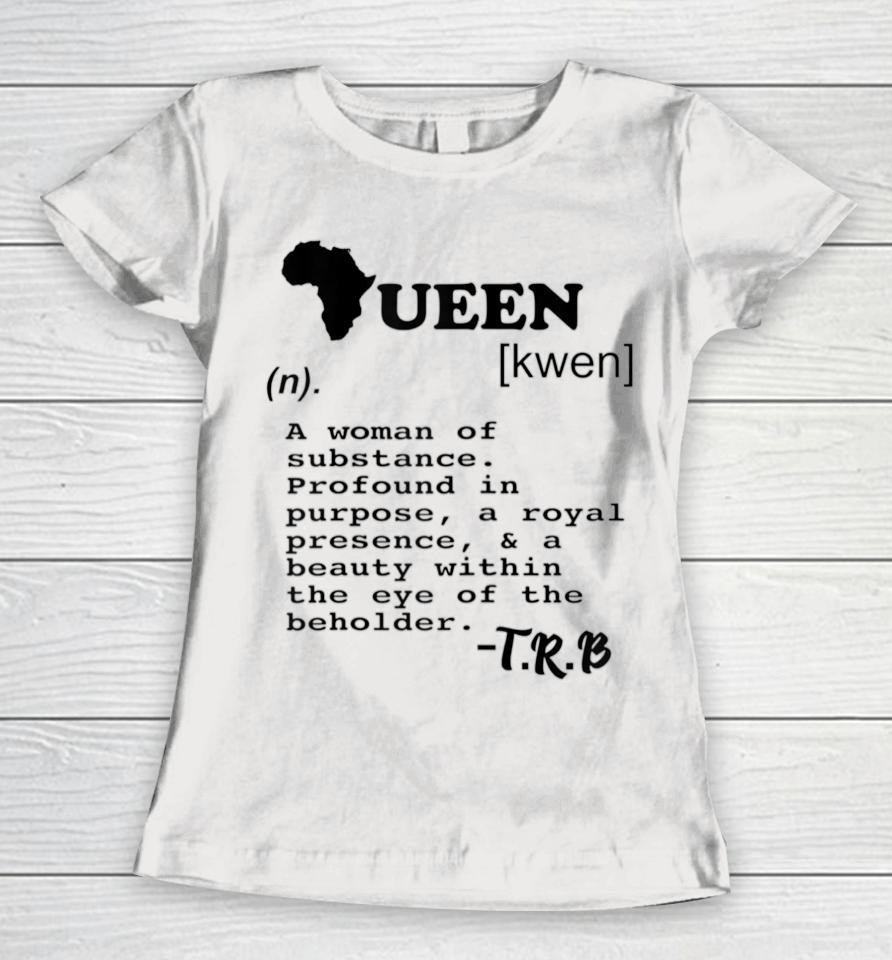 Definition Of A Queen Women T-Shirt