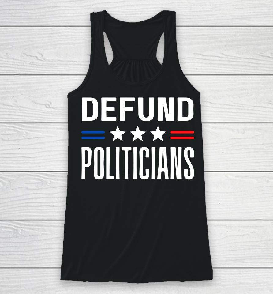 Defund Politicians 2022 Funny Political Tax Anti Government Racerback Tank
