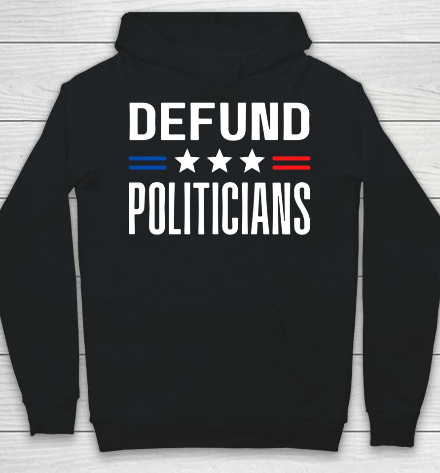 Defund Politicians 2022 Funny Political Tax Anti Government Hoodie