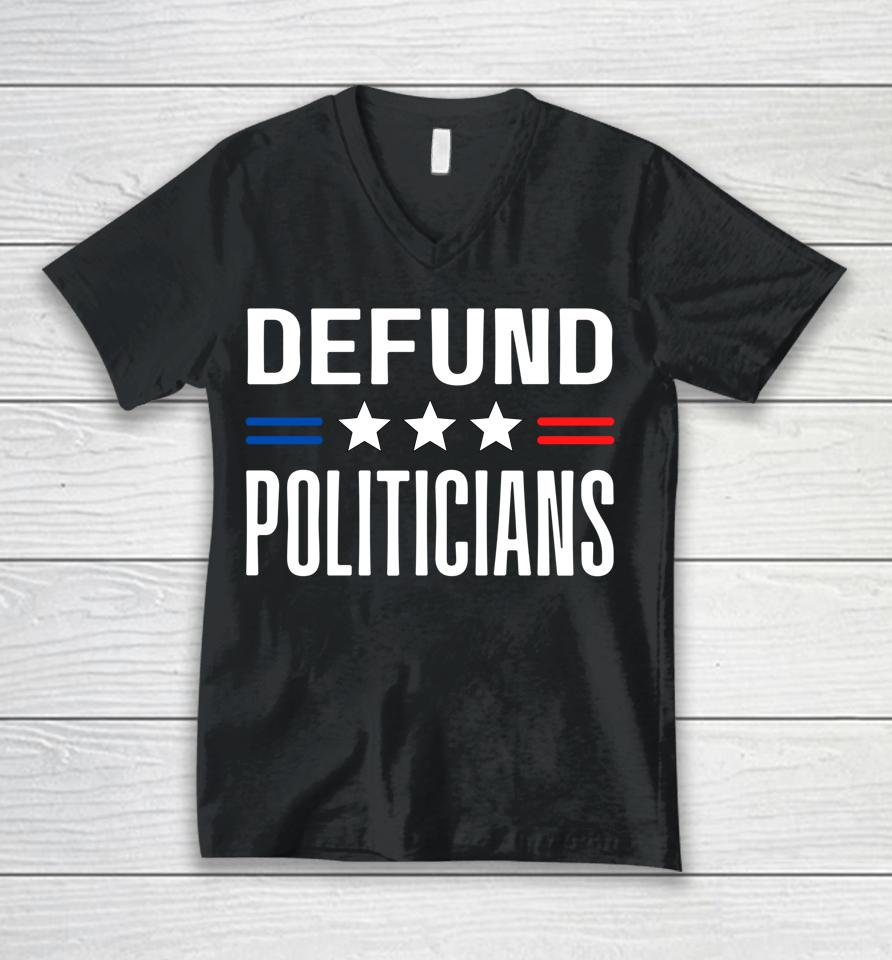 Defund Politicians 2022 Funny Political Tax Anti Government Unisex V-Neck T-Shirt