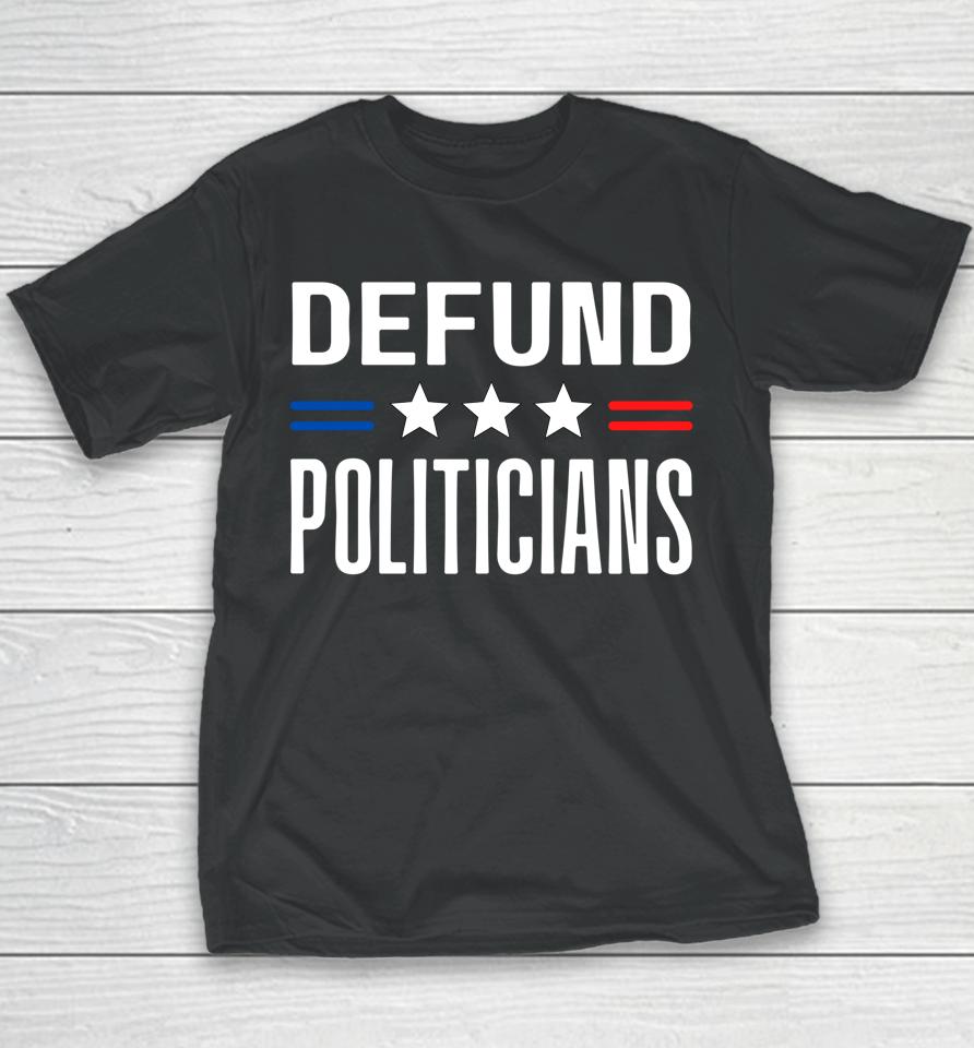 Defund Politicians 2022 Funny Political Tax Anti Government Youth T-Shirt