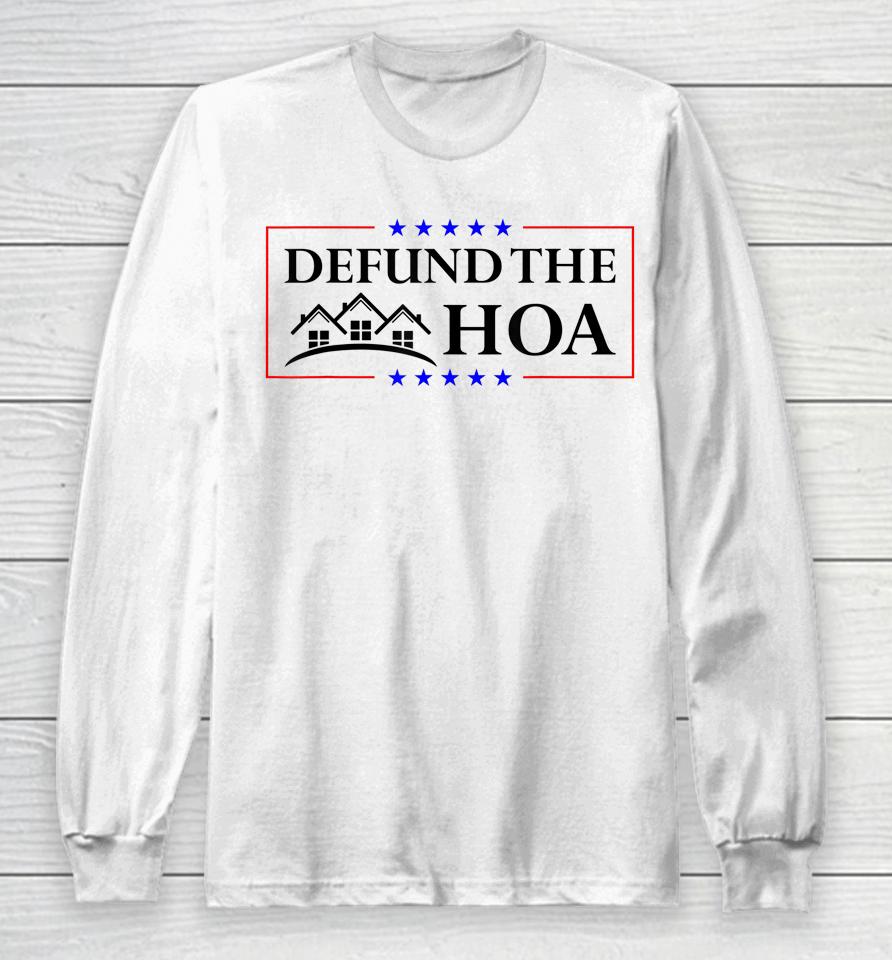 Defund The Hoa Homeowners Association Long Sleeve T-Shirt