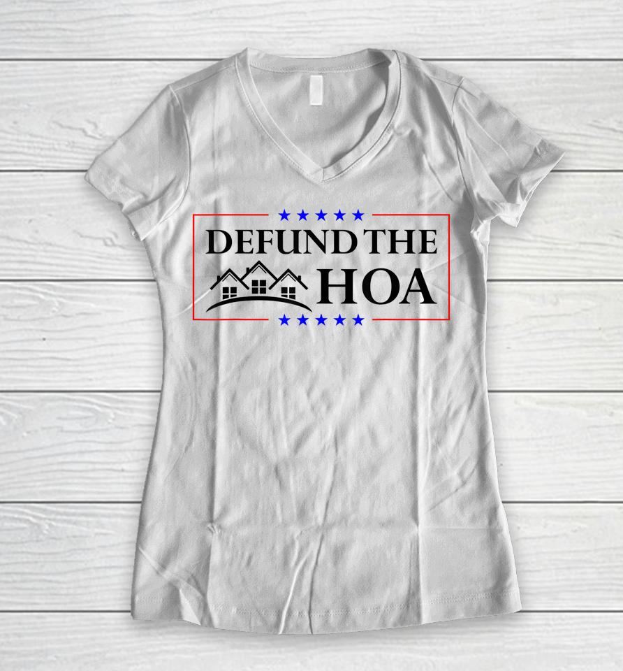 Defund The Hoa Homeowners Association Women V-Neck T-Shirt