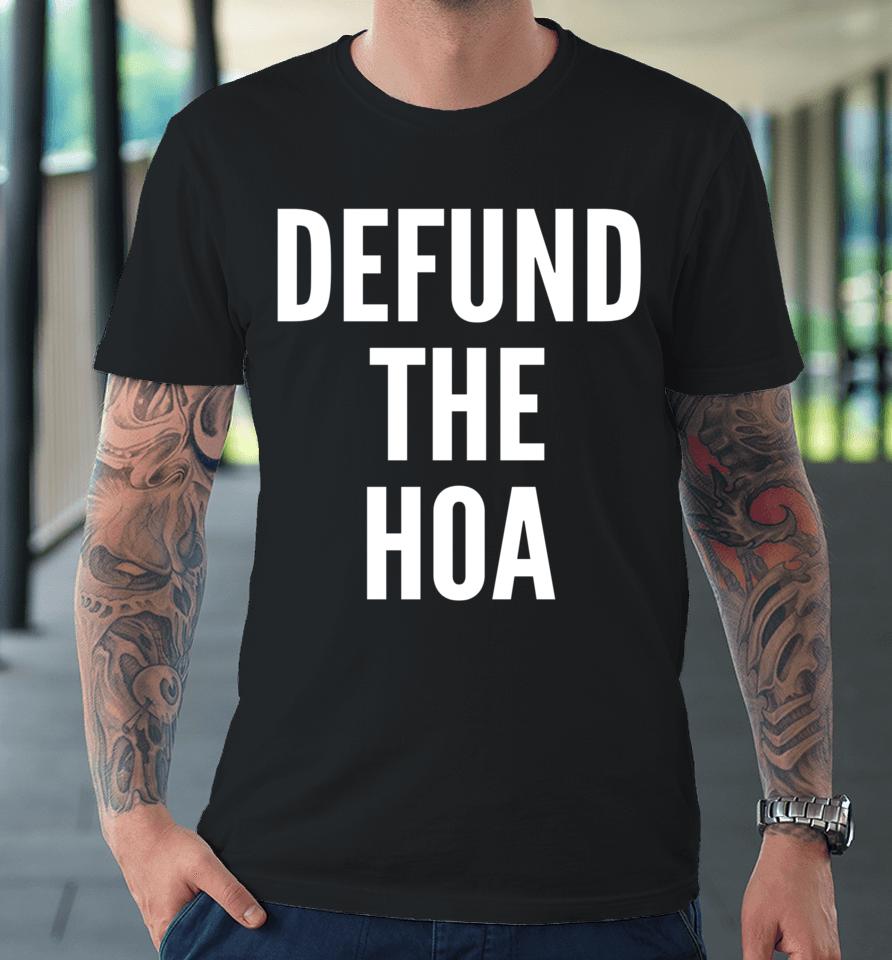 Defund The Hoa Homeowners Association Social Justice Design Premium T-Shirt