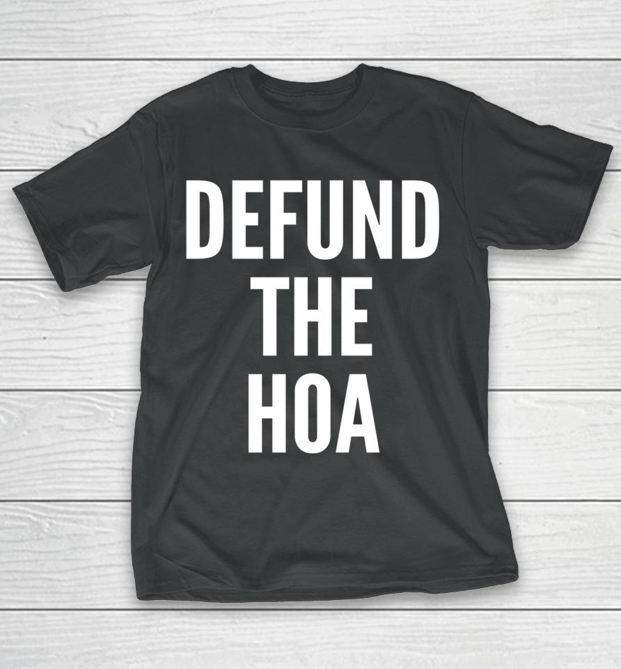 Defund The Hoa Homeowners Association Social Justice Design T-Shirt