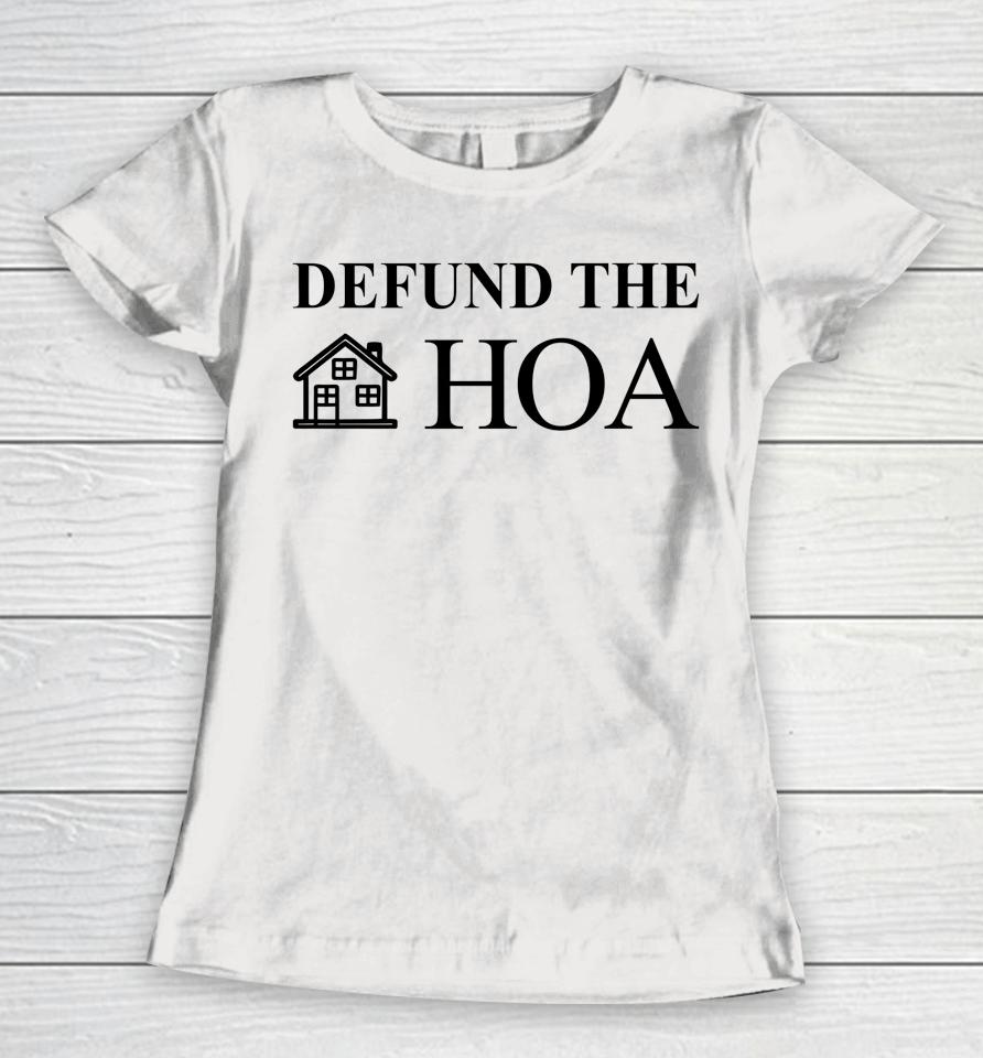 Defund The Hoa Homeowners Association Social Justice Gift Women T-Shirt