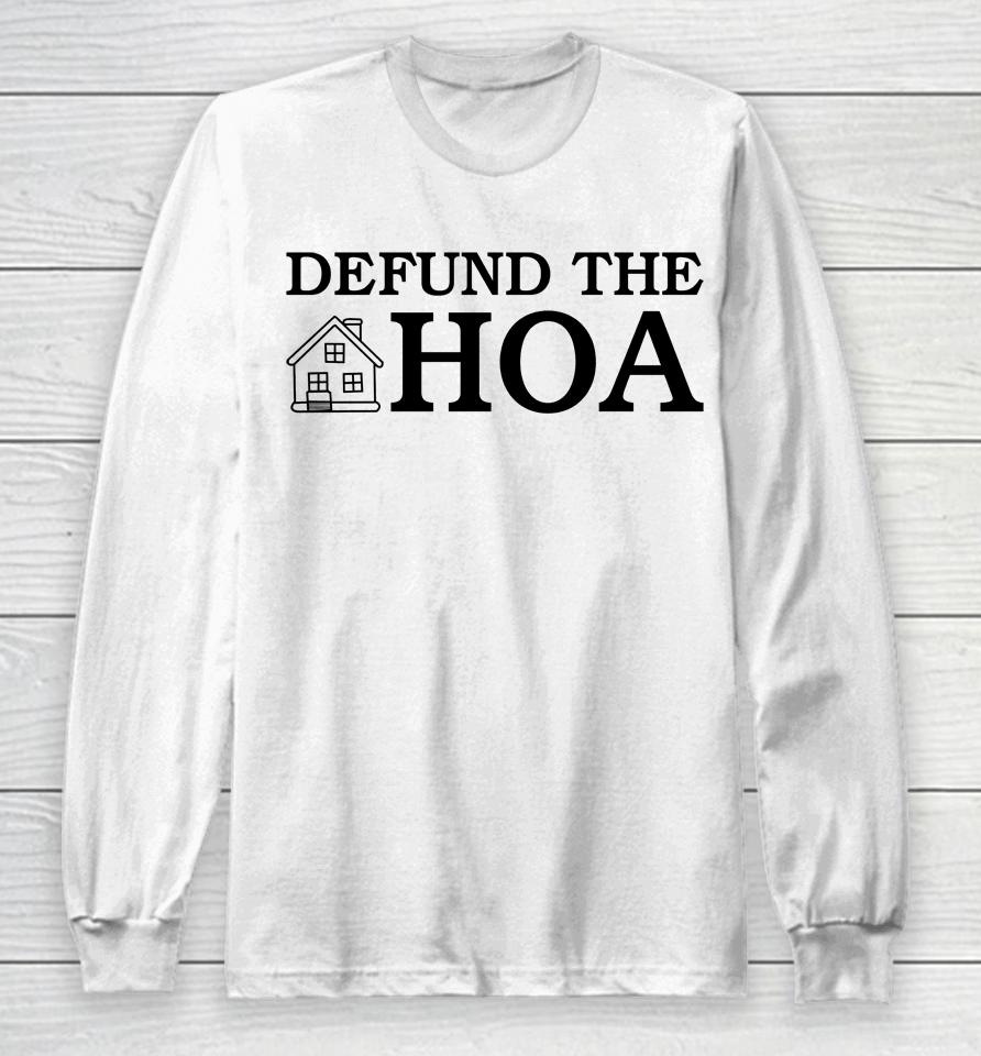 Defund The Hoa Long Sleeve T-Shirt