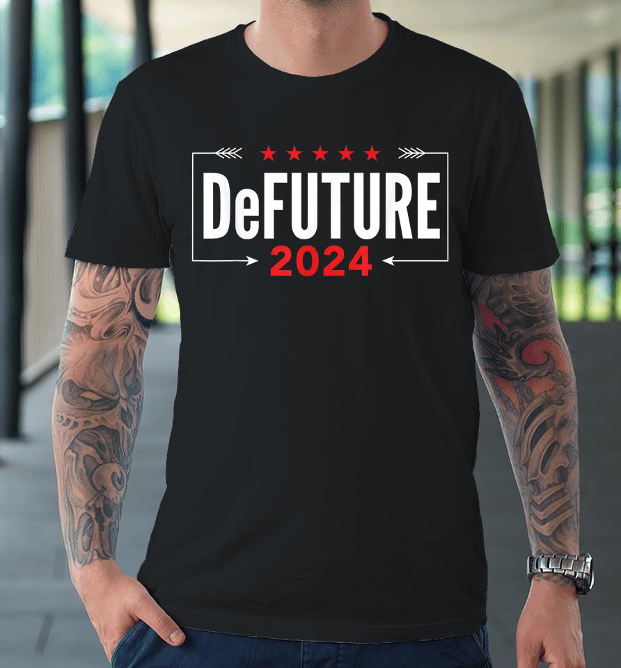 Defuture 2024 Ron Desantis Florida Premium T-Shirt