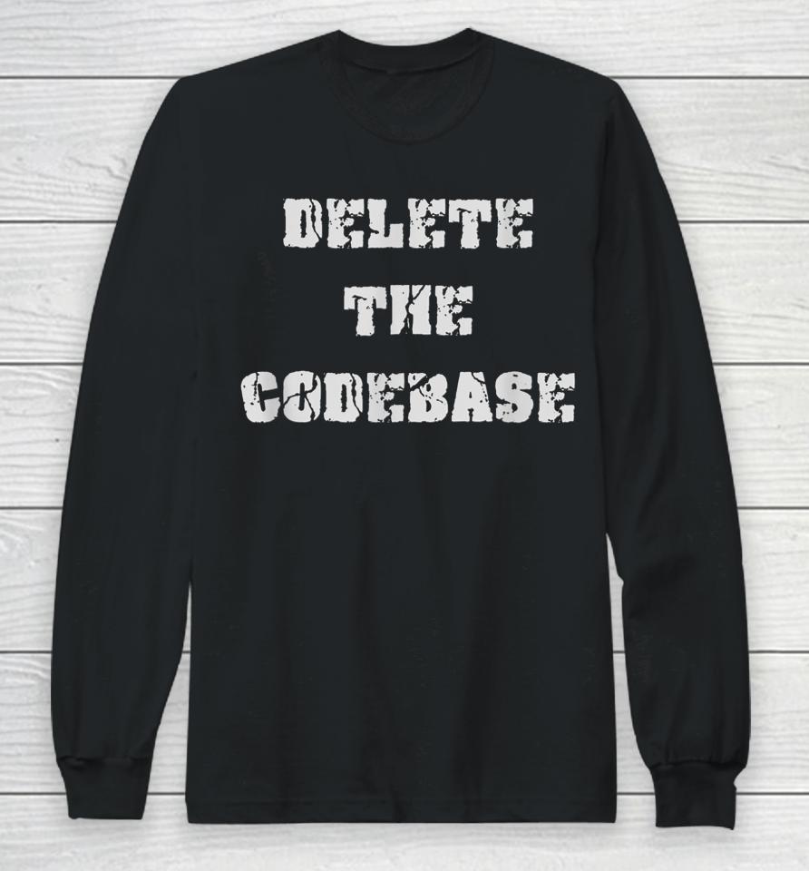 Delete The Codebase Long Sleeve T-Shirt