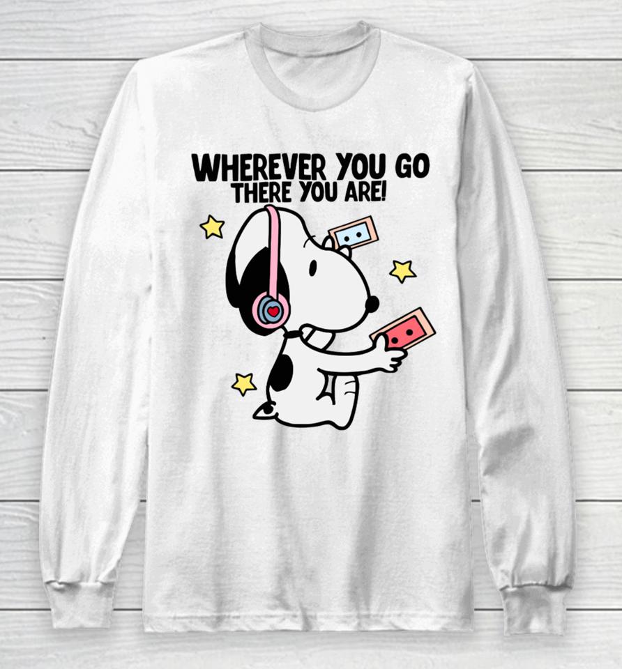 Delicate Dreams Wherever You Go There You Are Snoopy Long Sleeve T-Shirt