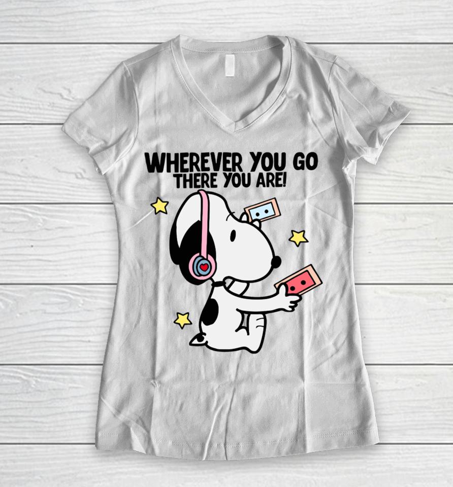 Delicate Dreams Wherever You Go There You Are Snoopy Women V-Neck T-Shirt
