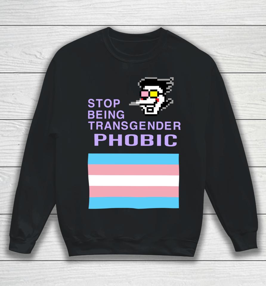 Deltarune Stop Being Transgender Phobic Sweatshirt