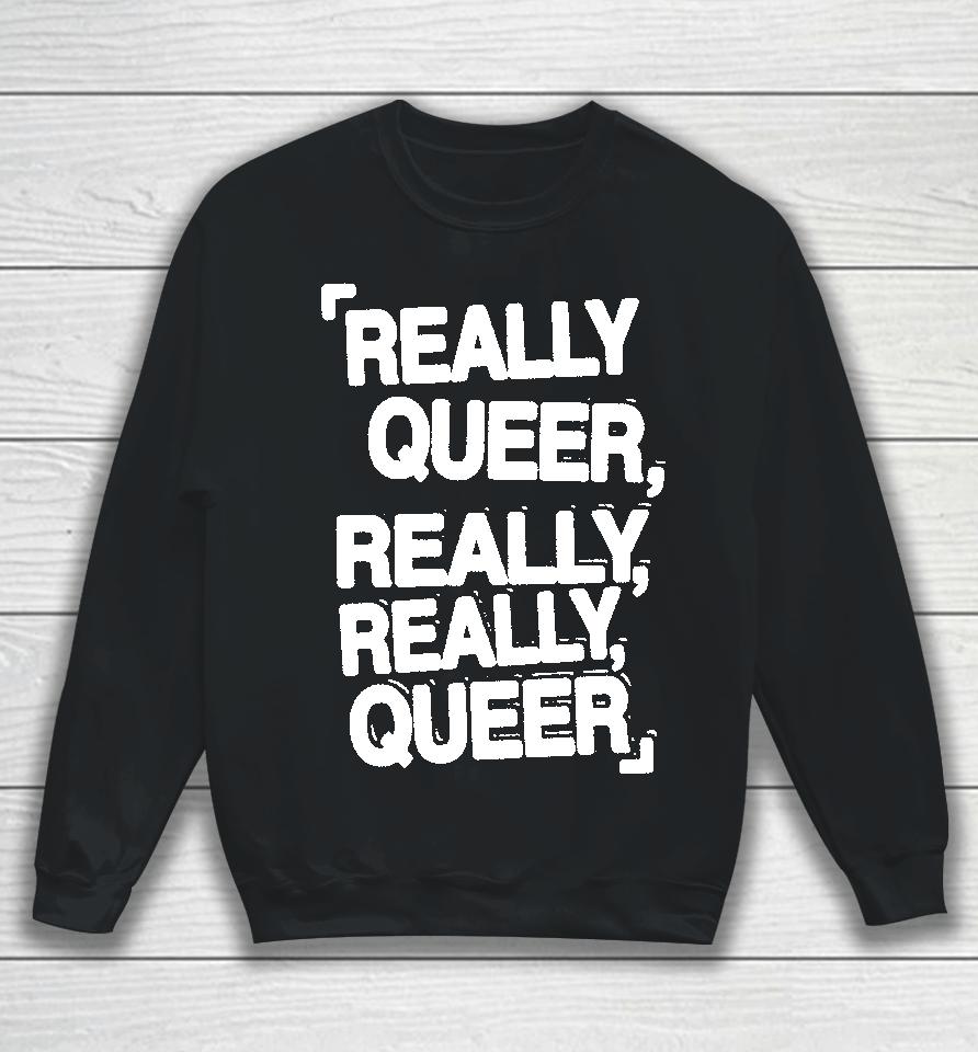 Demi Lovato Merch Really Queer Really Really Queer Sweatshirt