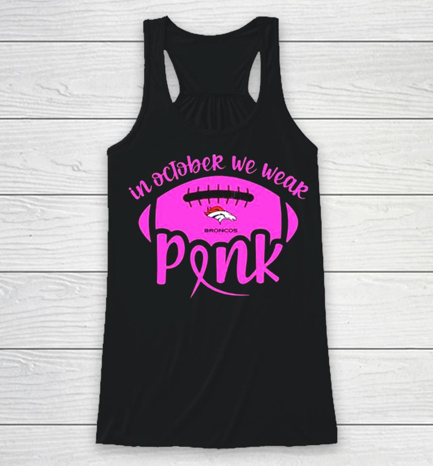 Denver Broncos 2023 In October We Wear Pink Racerback Tank