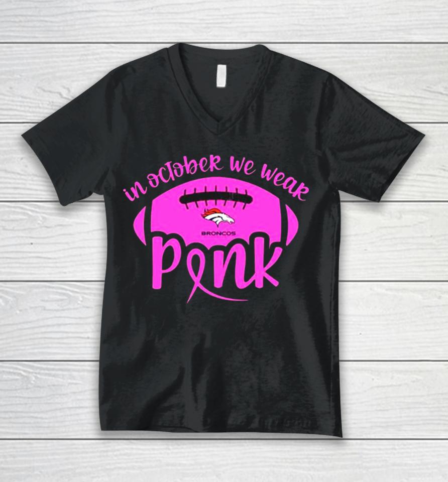 Denver Broncos 2023 In October We Wear Pink Unisex V-Neck T-Shirt