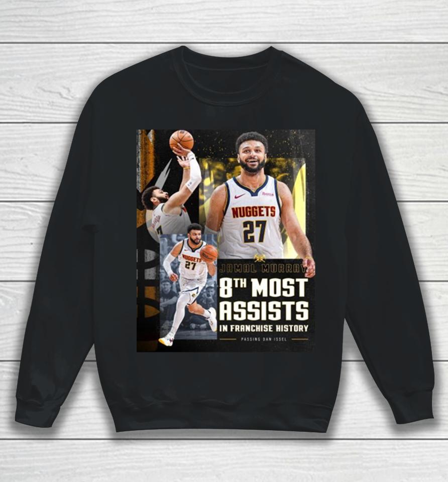 Denver Nuggets Jamal Murray Takes 8Th Place In Franchise History With 2011 Assists Sweatshirt