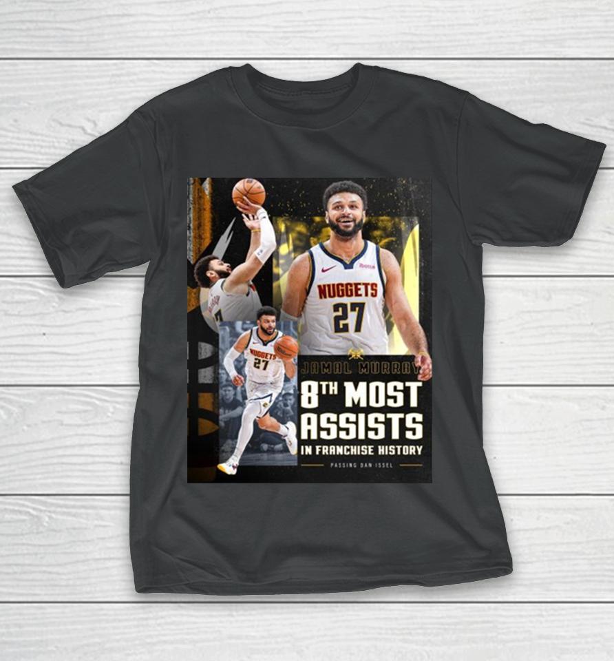 Denver Nuggets Jamal Murray Takes 8Th Place In Franchise History With 2011 Assists T-Shirt