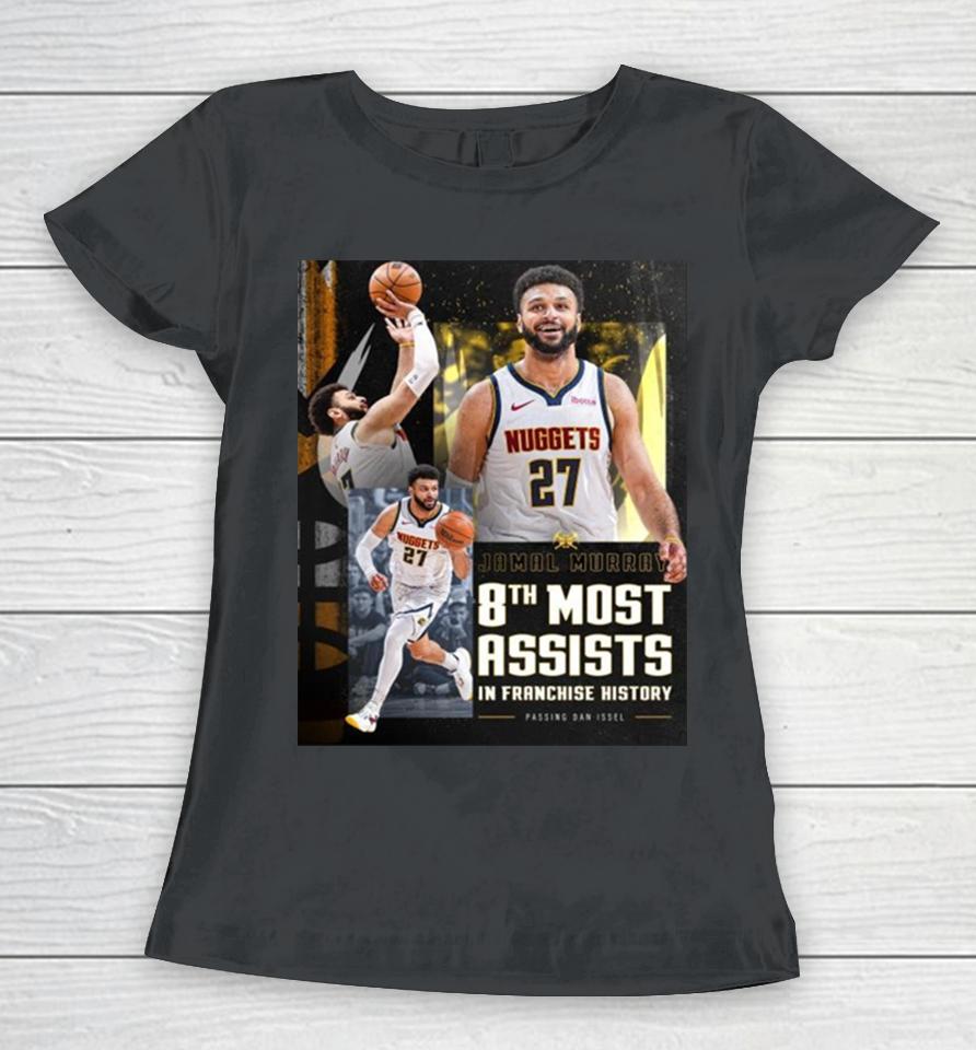 Denver Nuggets Jamal Murray Takes 8Th Place In Franchise History With 2011 Assists Women T-Shirt