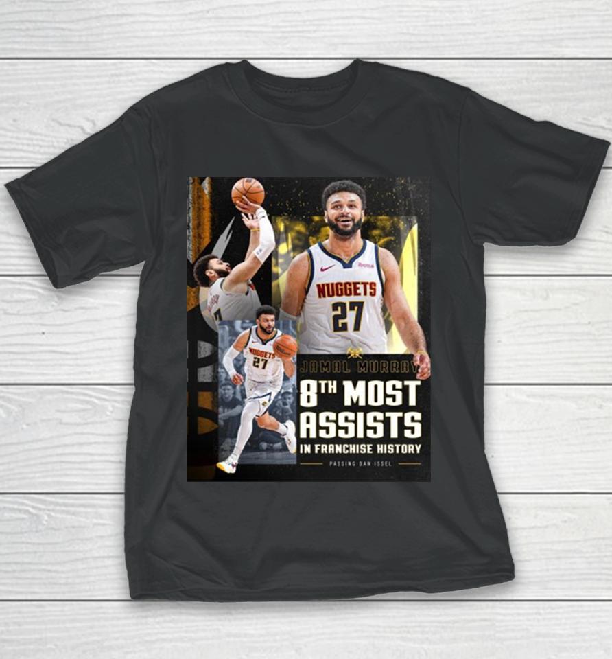 Denver Nuggets Jamal Murray Takes 8Th Place In Franchise History With 2011 Assists Youth T-Shirt