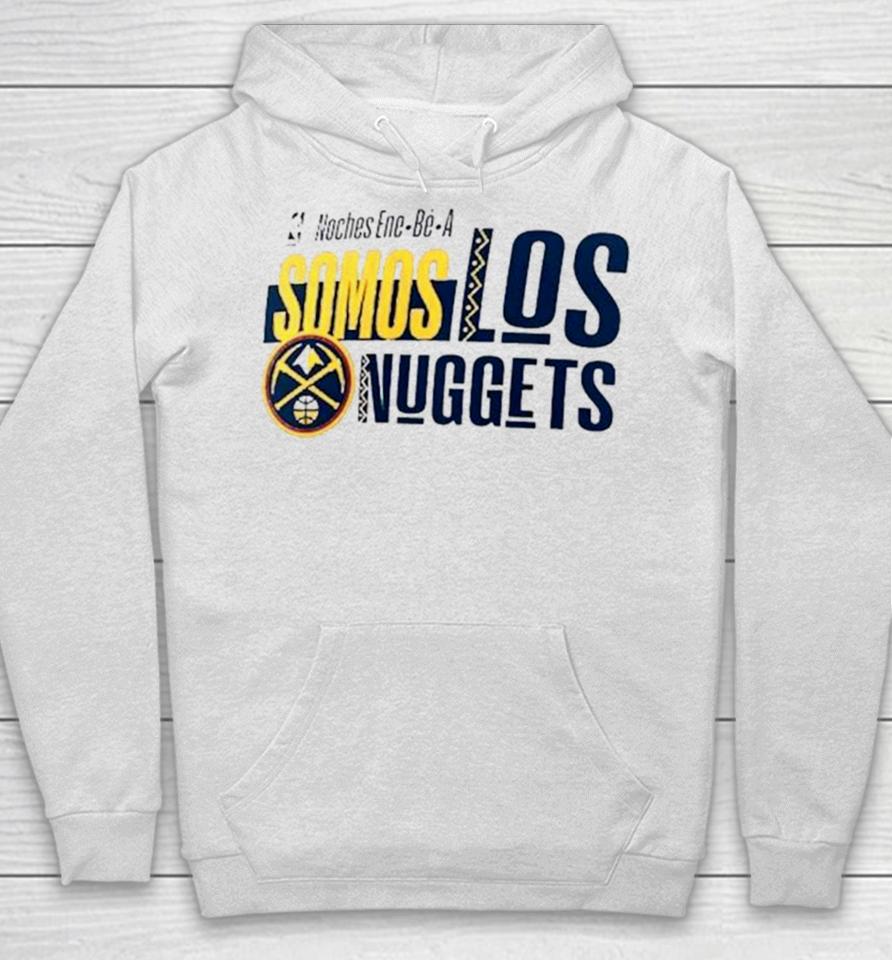 Denver Nuggets Noches Ene Be A Training Somos Hoodie