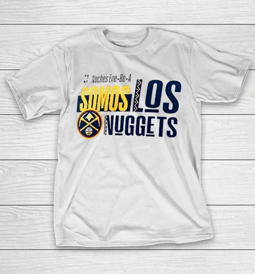 Denver Nuggets Noches Ene Be A Training Somos T-Shirt