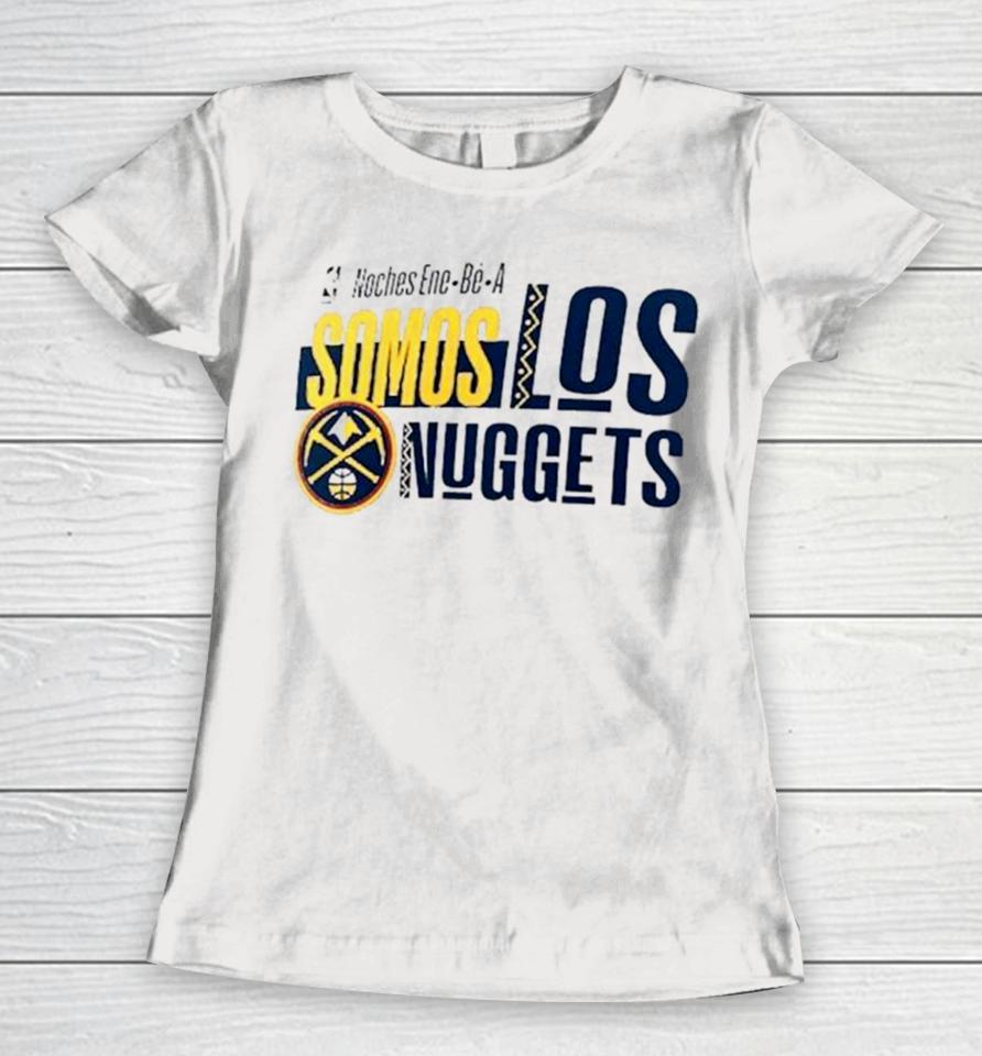 Denver Nuggets Noches Ene Be A Training Somos Women T-Shirt