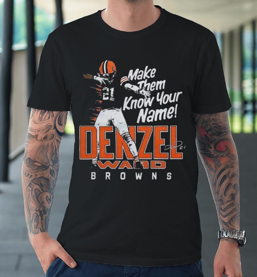 Denzel Ward Cleveland Browns Football Make Them Know Your Name Browns Signature Premium T-Shirt