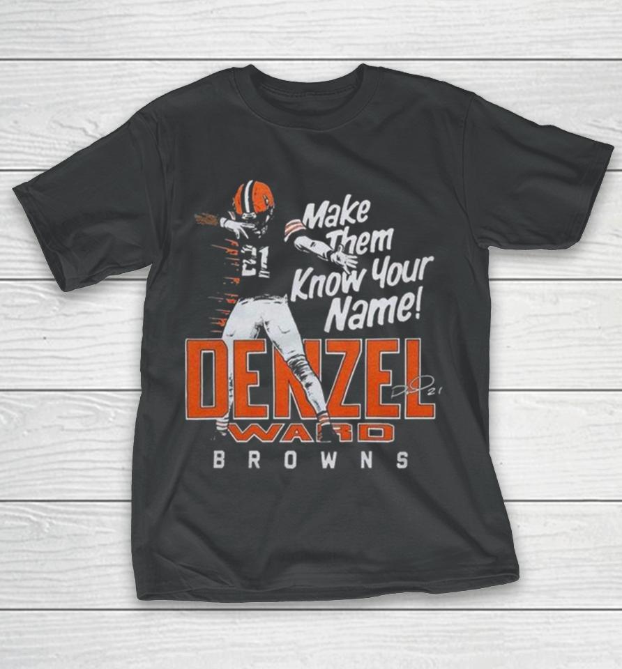 Denzel Ward Cleveland Browns Football Make Them Know Your Name Browns Signature T-Shirt