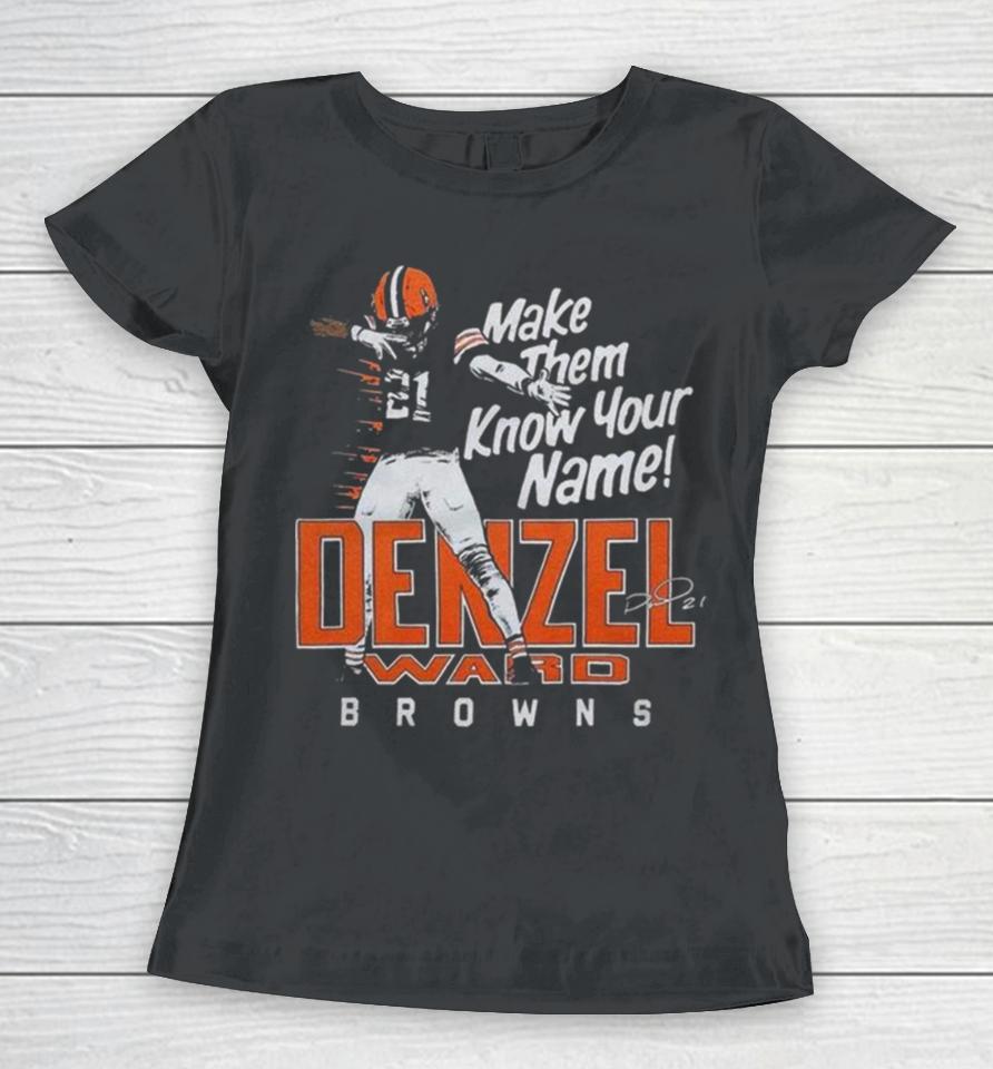 Denzel Ward Cleveland Browns Football Make Them Know Your Name Browns Signature Women T-Shirt