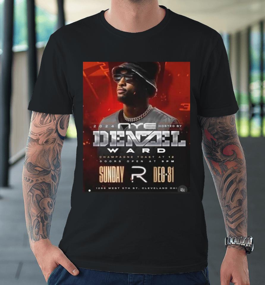 Denzel Ward Come Celebrate New Years Eve 2024 &Amp; The Cleveland Browns Premium T-Shirt