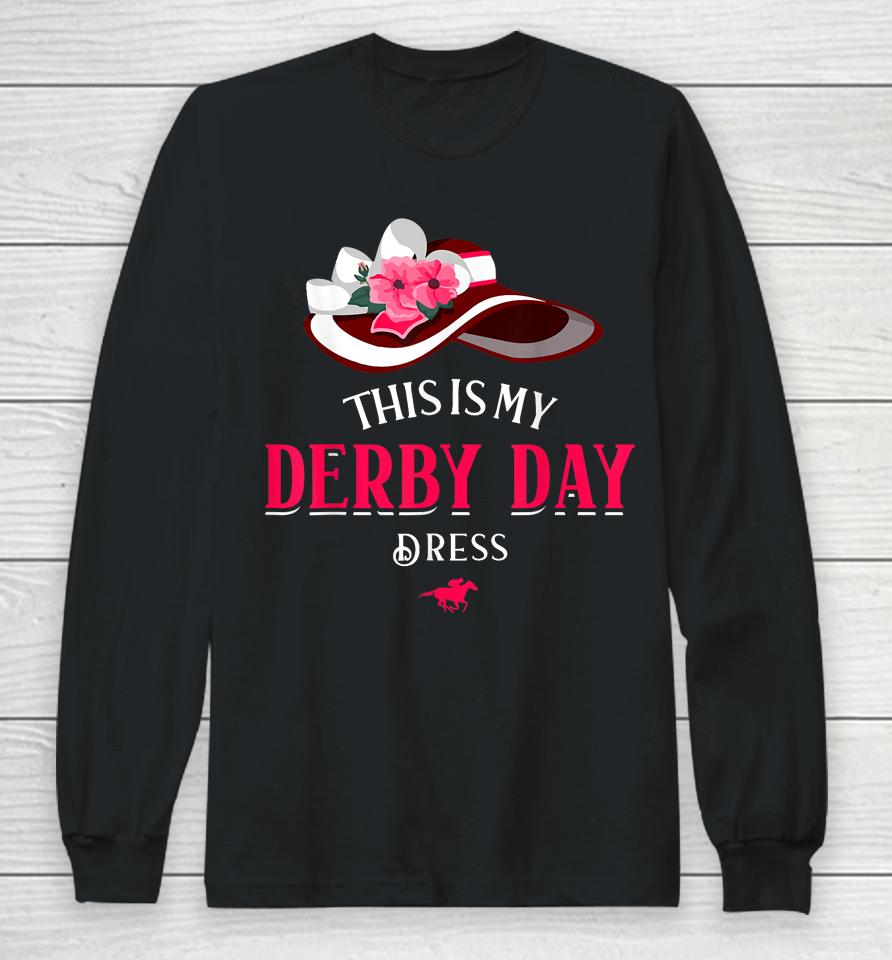 Derby Day 2023 Kentucky Dresses This Is My Derby Day Dress Long Sleeve T-Shirt