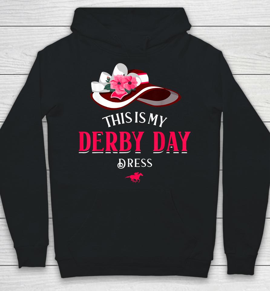 Derby Day 2023 Kentucky Dresses This Is My Derby Day Dress Hoodie