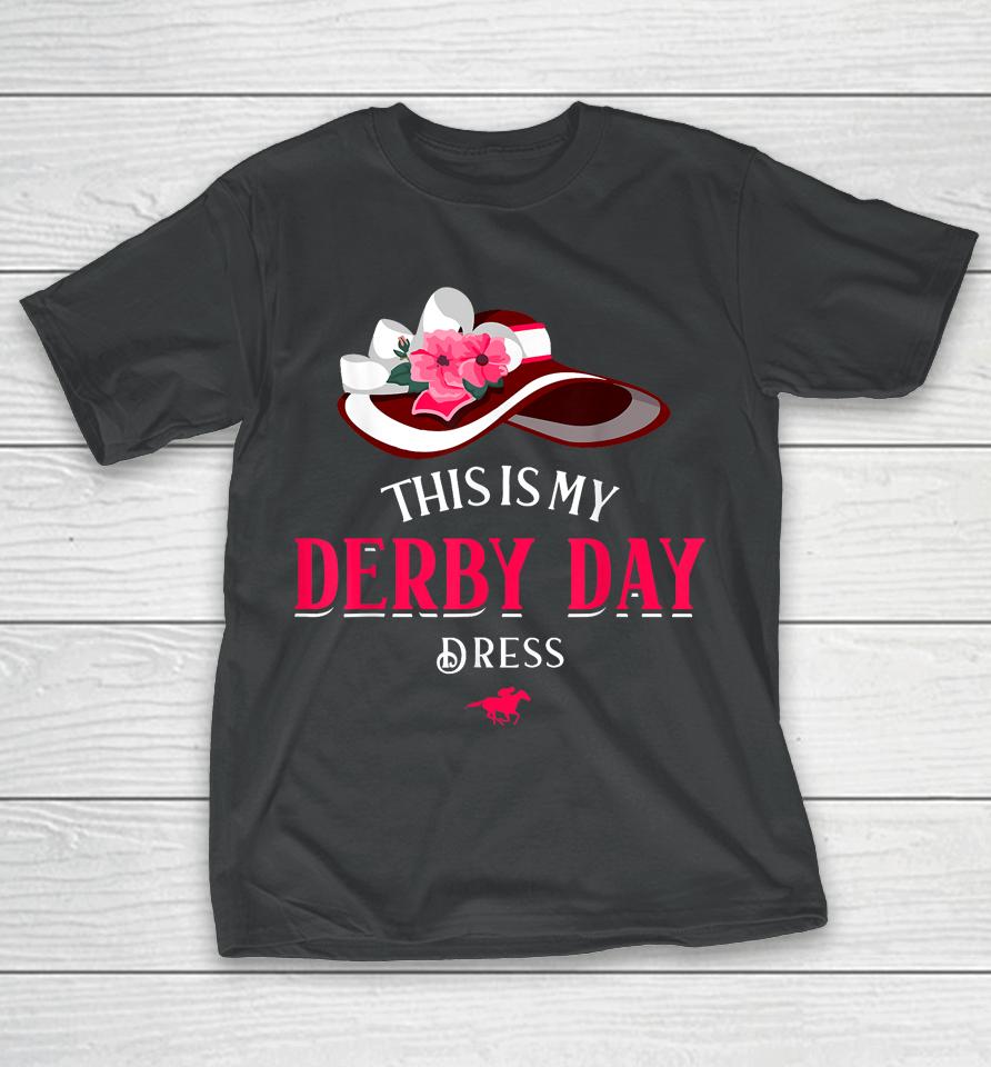 Derby Day 2023 Kentucky Dresses This Is My Derby Day Dress T-Shirt