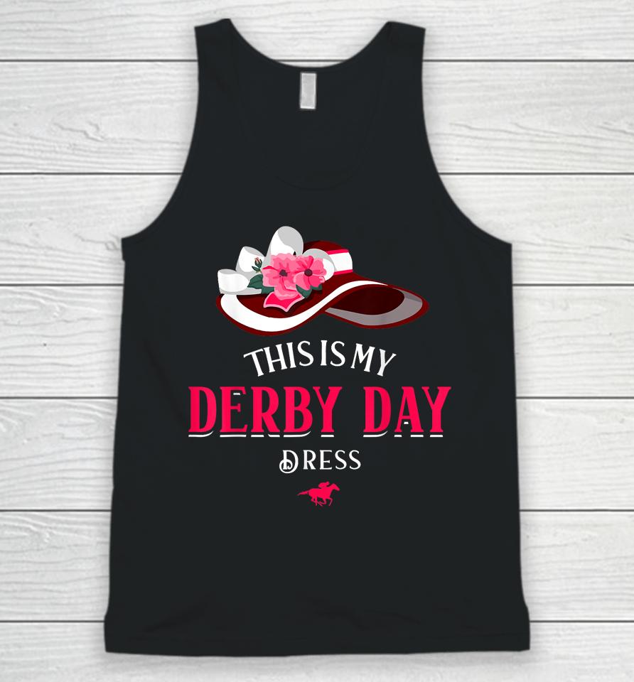 Derby Day 2023 Kentucky Dresses This Is My Derby Day Dress Unisex Tank Top