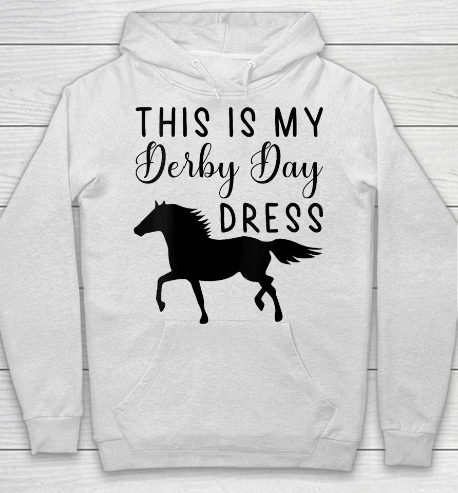 Derby Day 2023 This Is My Derby Day Dress Horse Racing Funny Hoodie