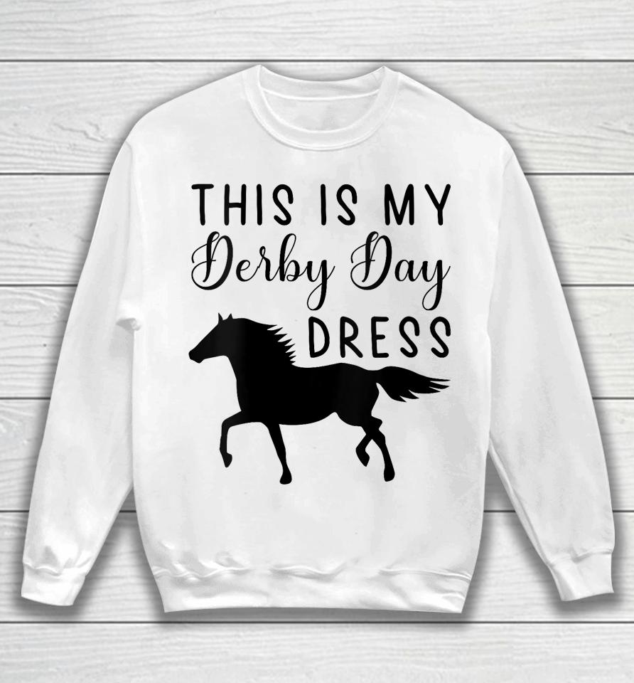 Derby Day 2023 This Is My Derby Day Dress Horse Racing Funny Sweatshirt