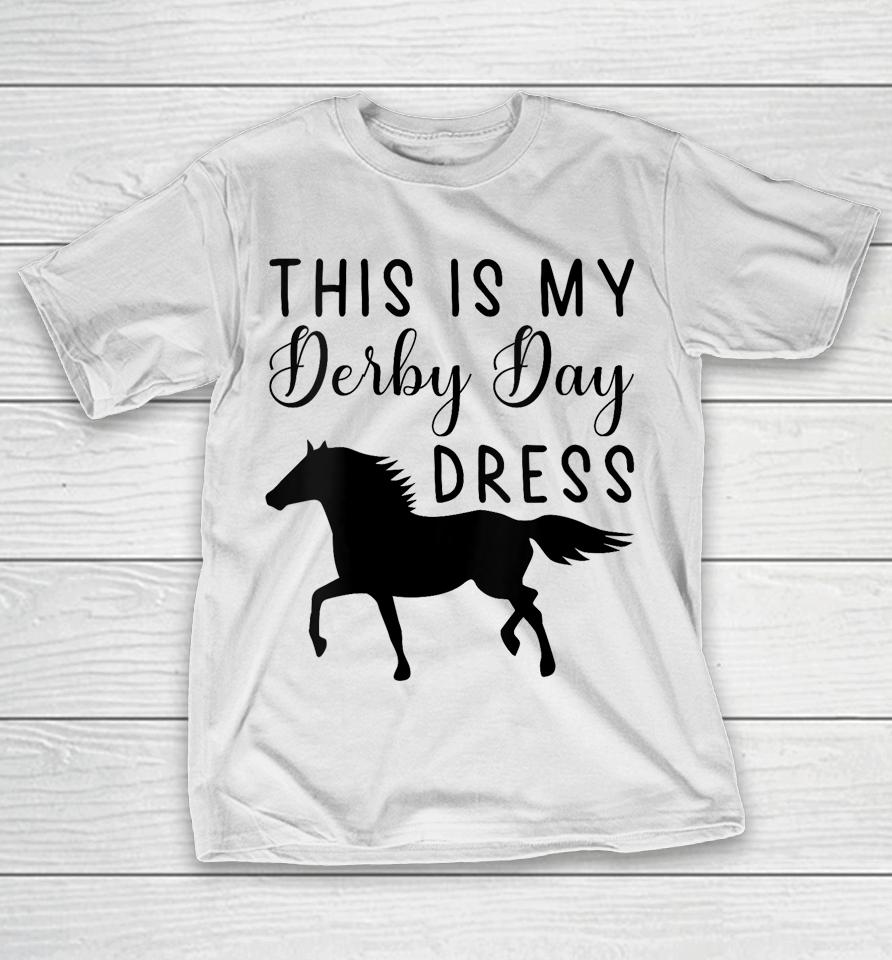 Derby Day 2023 This Is My Derby Day Dress Horse Racing Funny T-Shirt