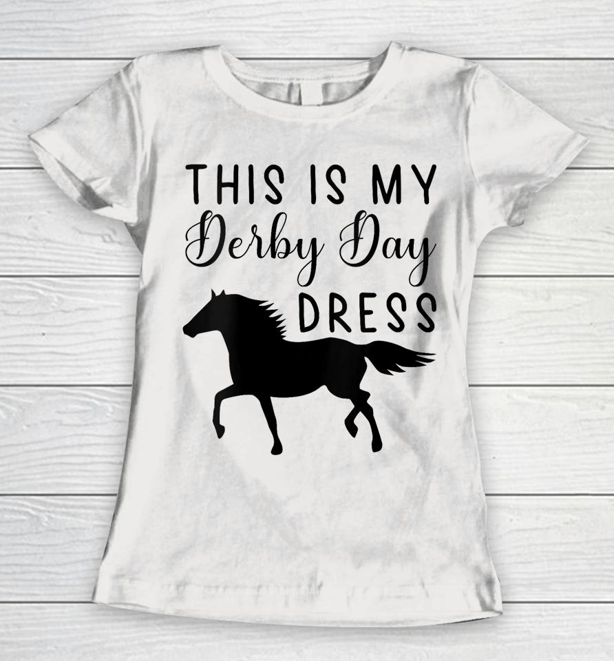 Derby Day 2023 This Is My Derby Day Dress Horse Racing Funny Women T-Shirt