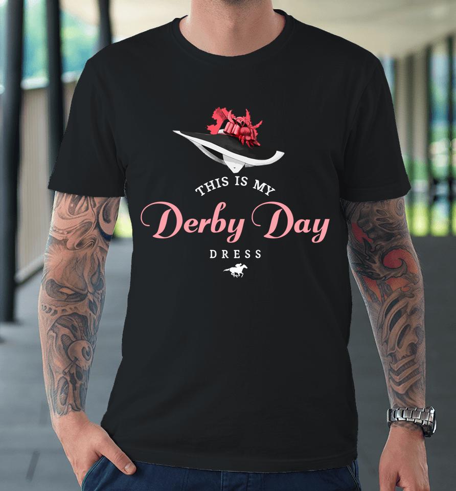 Derby Day Shirt 2022 This Is My Derby Day Dress Premium T-Shirt