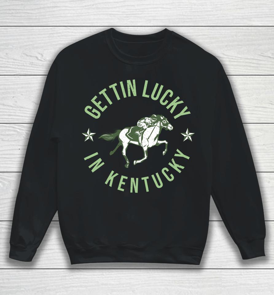 Derby Vintage Getting Lucky In Kentucky Horse Racing Sweatshirt